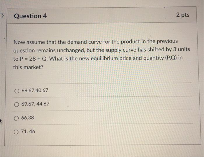 Question 4 2 Pts Now Assume That The Demand Curve For The Product In The Previous Question Remains Unchanged But The Su 1
