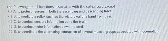 The Following Are All Functions Associated With The Spinal Cord Except A To Protect Neurons In Both The Ascending And D 1
