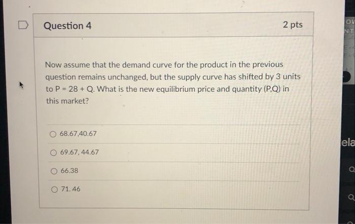 Question 3 2 Pts Consider A Product With The Following Demand And Supply Curves 2p 300 4q And P 25 Q What Is T 2