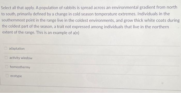 Select All That Apply A Population Of Rabbits Is Spread Across An Environmental Gradient From North To South Primarily 1