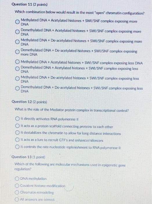Question 11 2 Points Which Combination Below Would Result In The Most Open Chromatin Configuration Methylated Dna 1