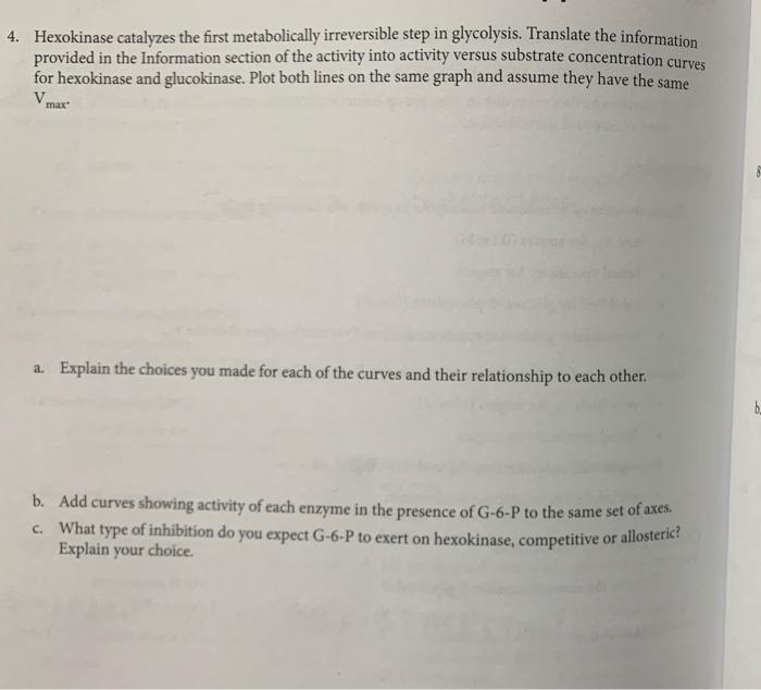 4 Hexokinase Catalyzes The First Metabolically Irreversible Step In Glycolysis Translate The Information Provided In T 1