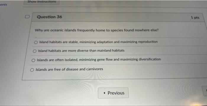 Ments Show Instructions D Question 36 Why Are Oceanic Islands Frequently Home To Species Found Nowhere Else O Island Ha 1