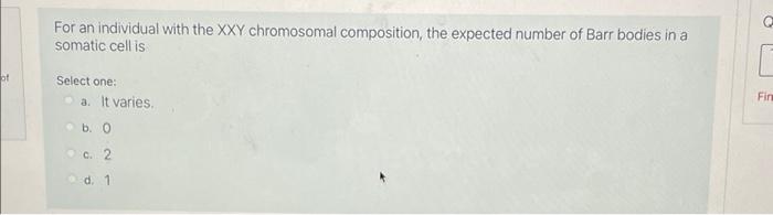 Of For An Individual With The Xxy Chromosomal Composition The Expected Number Of Barr Bodies In A Somatic Cell Is Selec 1
