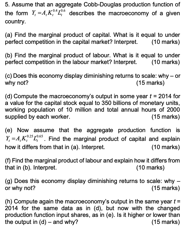 5 Assume That An Aggregate Cobb Douglas Production Function Of The Form Y A K 42 Describes The Macroeconomy Of A Gi 1