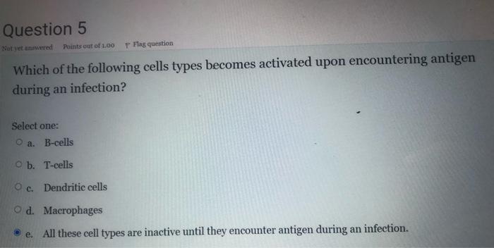 Question 1 Not Yet Answered Points Out Of 1 00 Flag Question What Molecule Ensures That T Lymphocytes Which Encounter Th 4