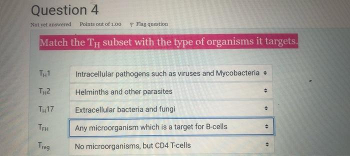 Question 4 Not Yet Answered Points Out Of 1 00 P Flag Question Match The Th Subset With The Type Of Organisms It Targets 1