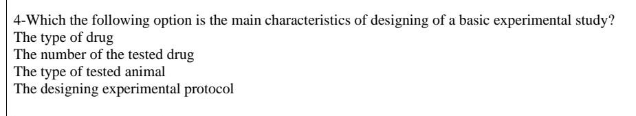 4 Which The Following Option Is The Main Characteristics Of Designing Of A Basic Experimental Study The Type Of Drug Th 1