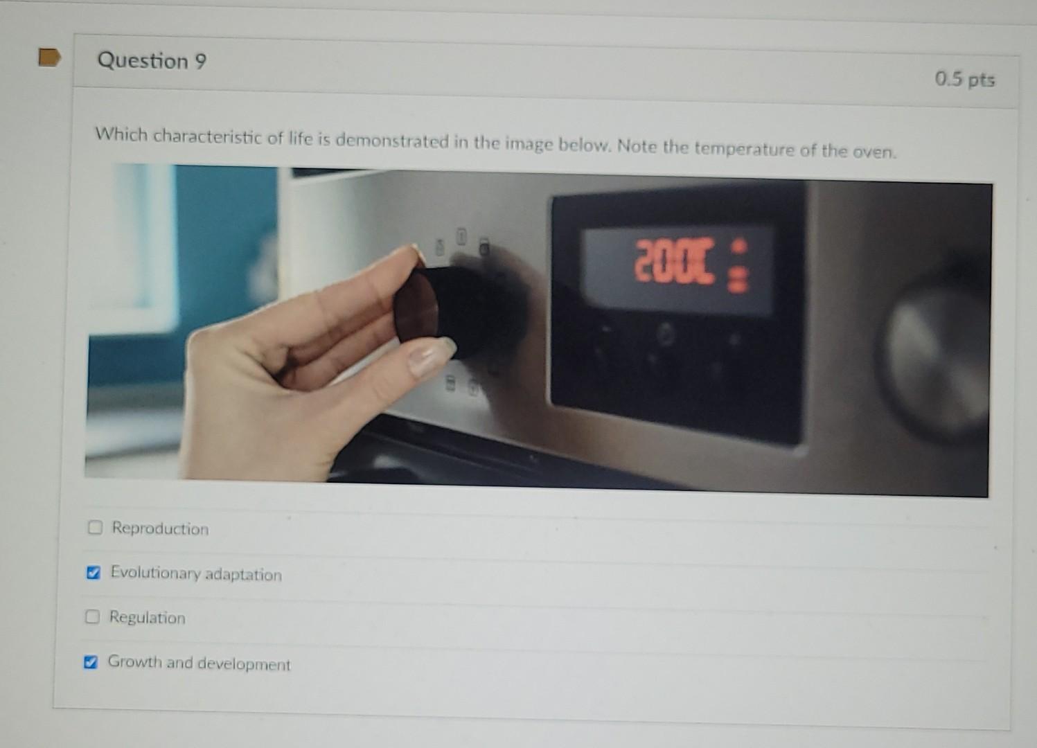 Question 9 Which Characteristic Of Life Is Demonstrated In The Image Below Note The Temperature Of The Oven Reproducti 1