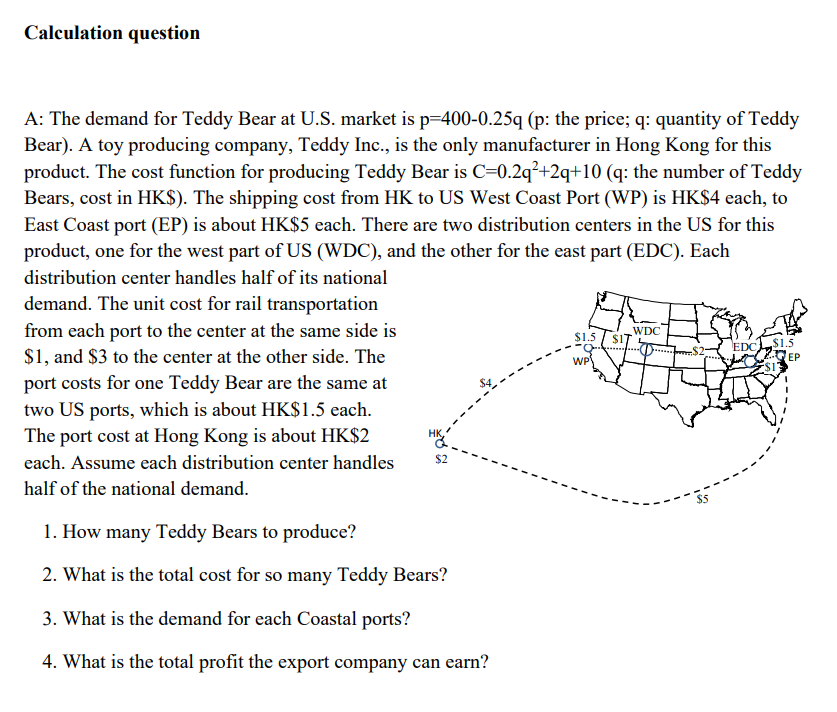 Calculation Question A The Demand For Teddy Bear At U S Market Is P 400 0 25q P The Price Q Quantity Of Teddy Bear 1