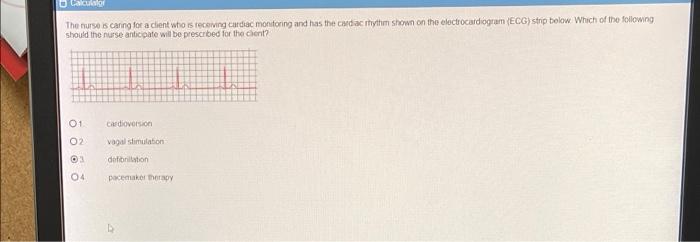 Calculator The Nurse Is Caring For A Client Who Is Receiving Cardiac Monitoring And Has The Cardiac Rhythm Shown On The 1