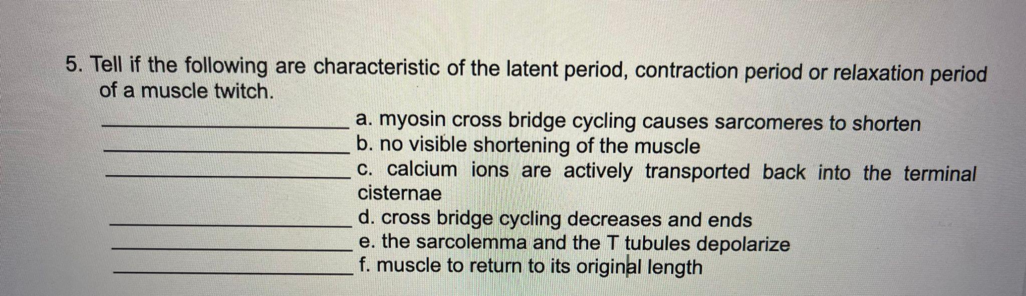 5 Tell If The Following Are Characteristic Of The Latent Period Contraction Period Or Relaxation Period Of A Muscle Tw 1