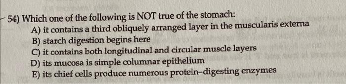 54 Which One Of The Following Is Not True Of The Stomach A It Contains A Third Obliquely Arranged Layer In The Muscul 1