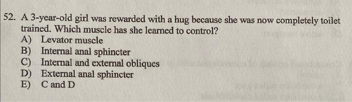 52 A 3 Year Old Girl Was Rewarded With A Hug Because She Was Now Completely Toilet Trained Which Muscle Has She Learne 1
