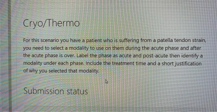 Cryo Thermo For This Scenario You Have A Patient Who Is Suffering From A Patella Tendon Strain You Need To Select A Mod 1