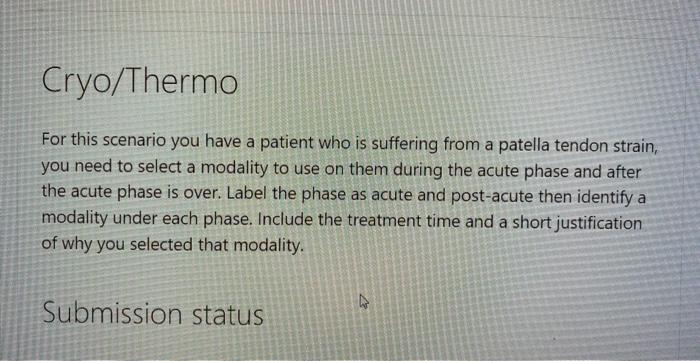 Cryo Thermo For This Scenario You Have A Patient Who Is Suffering From A Patella Tendon Strain You Need To Select A Mod 1