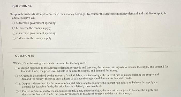 Question 14 Suppose Households Attempt To Decrease Their Money Holdings To Counter This Decrease In Money Demand And St 1