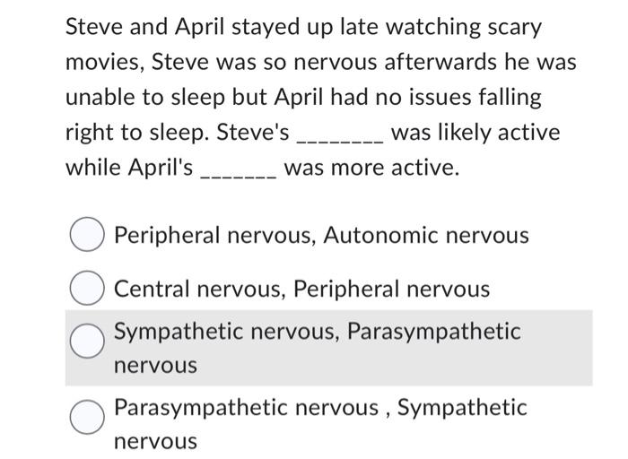 Steve And April Stayed Up Late Watching Scary Movies Steve Was So Nervous Afterwards He Was Unable To Sleep But April H 1