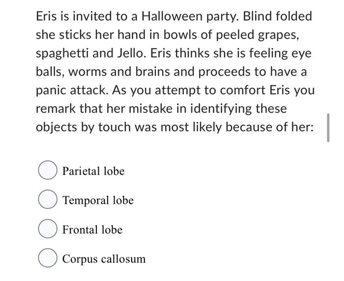 Eris Is Invited To A Halloween Party Blind Folded She Sticks Her Hand In Bowls Of Peeled Grapes Spaghetti And Jello E 1