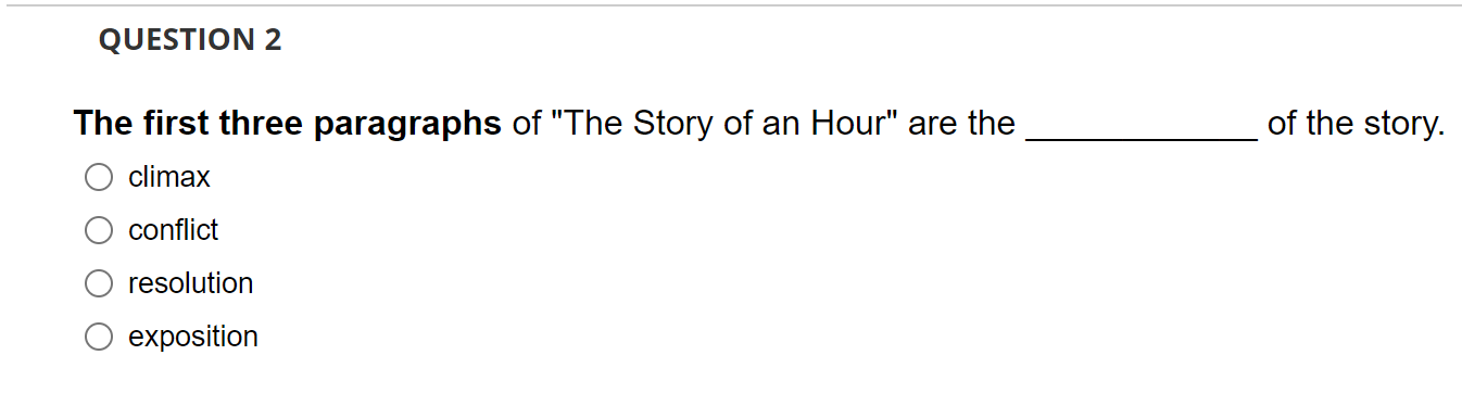 Question 2 The First Three Paragraphs Of The Story Of An Hour Are The Climax Conflict Resolution Exposition Of The Sto 1