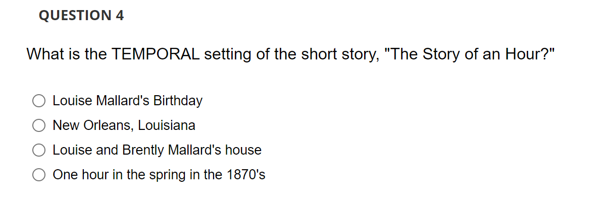 Question 4 What Is The Temporal Setting Of The Short Story The Story Of An Hour O Louise Mallard S Birthday New Orle 1