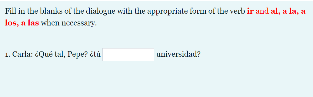 Fill In The Blanks Of The Dialogue With The Appropriate Form Of The Verb Ir And Al A La A Los A Las When Necessary 1 1