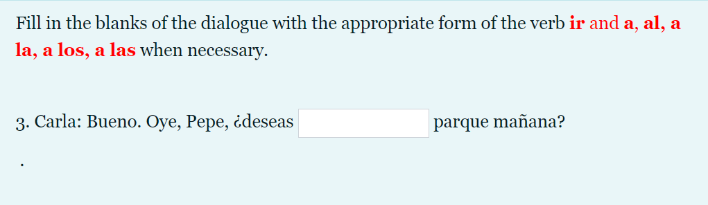 Fill In The Blanks Of The Dialogue With The Appropriate Form Of The Verb Ir And A Al A La A Los A Las When Necessary 1