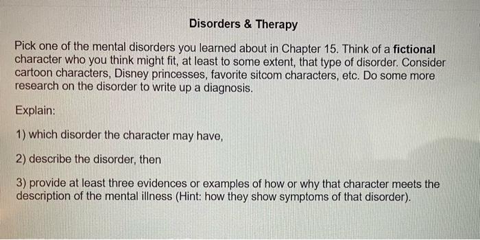 Disorders Therapy Pick One Of The Mental Disorders You Learned About In Chapter 15 Think Of A Fictional Character Who 1