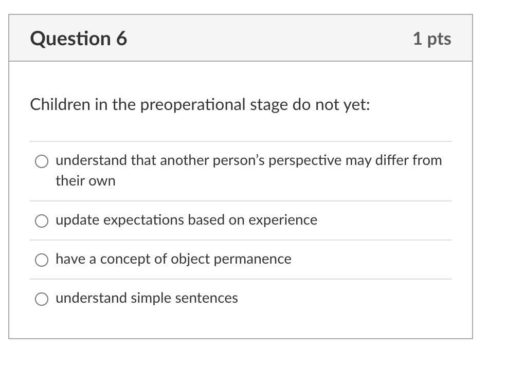 Question 6 Children In The Preoperational Stage Do Not Yet Understand That Another Person S Perspective May Differ From 1