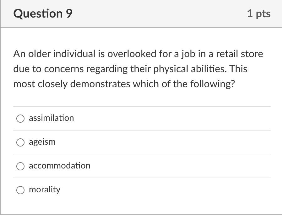 Question 9 An Older Individual Is Overlooked For A Job In A Retail Store Due To Concerns Regarding Their Physical Abilit 1