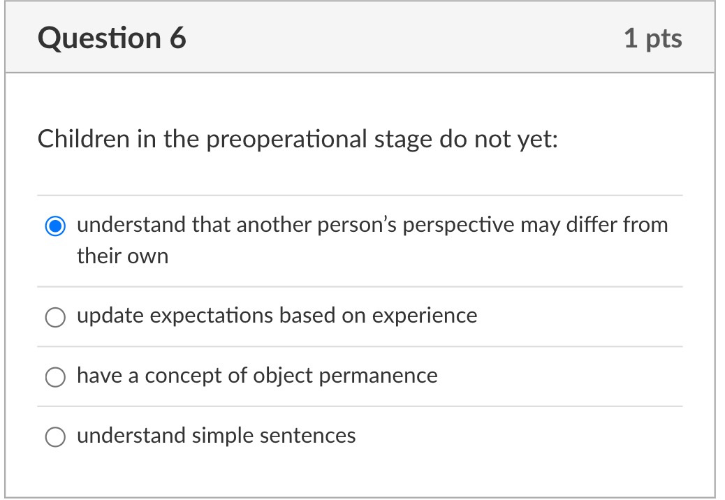 Question 6 Children In The Preoperational Stage Do Not Yet Understand That Another Person S Perspective May Differ From 1