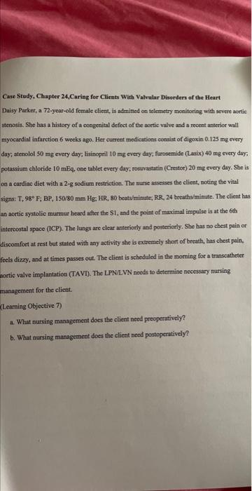 Case Study Chapter 24 Caring For Clients With Valvular Disorders Of The Heart Daisy Parker A 72 Year Old Female Client 1