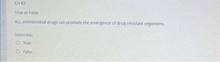 Ch 83 True Or False Antibiotic Resistance Is A Serious Issue And Develops When A Person Develops Resistance To The Antib 3