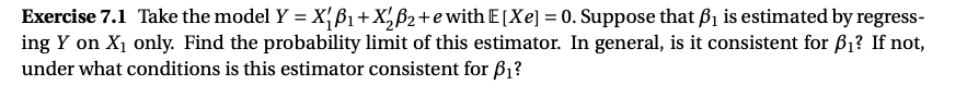 Exercise 7 1 Take The Model Y X B1 Xb2 E With E Xe 0 Suppose That B1 Is Estimated By Regress Ing Y On X1 Only Fi 1