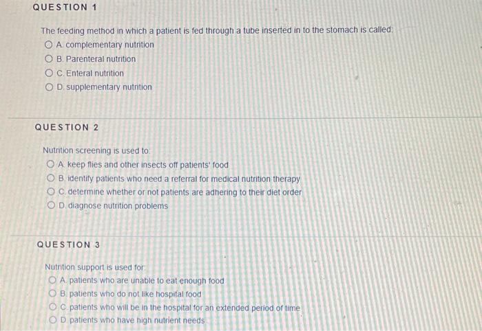 Question 1 The Feeding Method In Which A Patient Is Fed Through A Tube Inserted In To The Stomach Is Called O A Complem 1