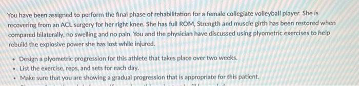 You Have Been Assigned To Perform The Final Phase Of Rehabilitation For A Female Collegiate Volleyball Player She Is Re 1