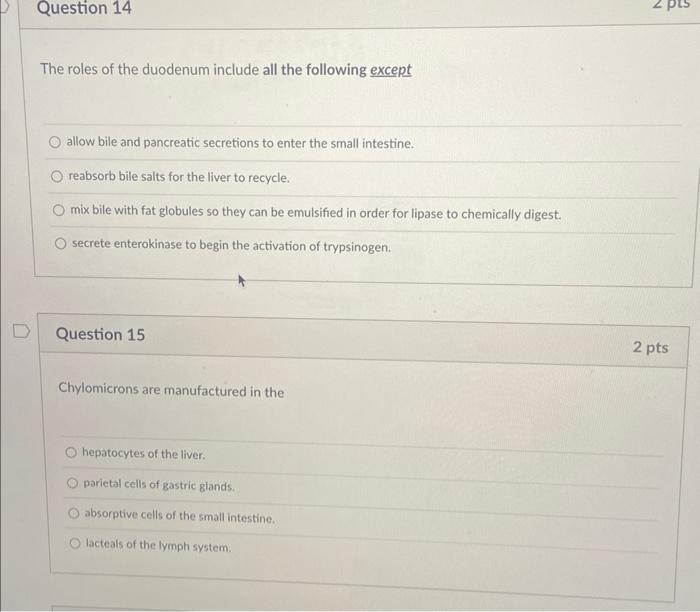 Question 14 The Roles Of The Duodenum Include All The Following Except Allow Bile And Pancreatic Secretions To Enter The 1