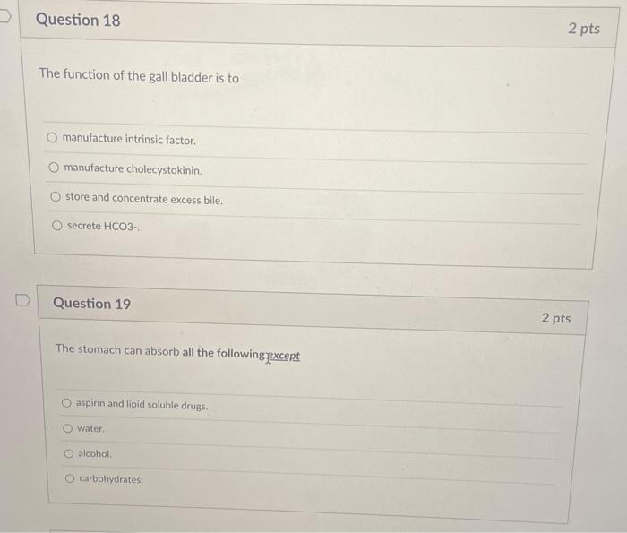 Question 18 The Function Of The Gall Bladder Is To Manufacture Intrinsic Factor Manufacture Cholecystokinin O Store An 1