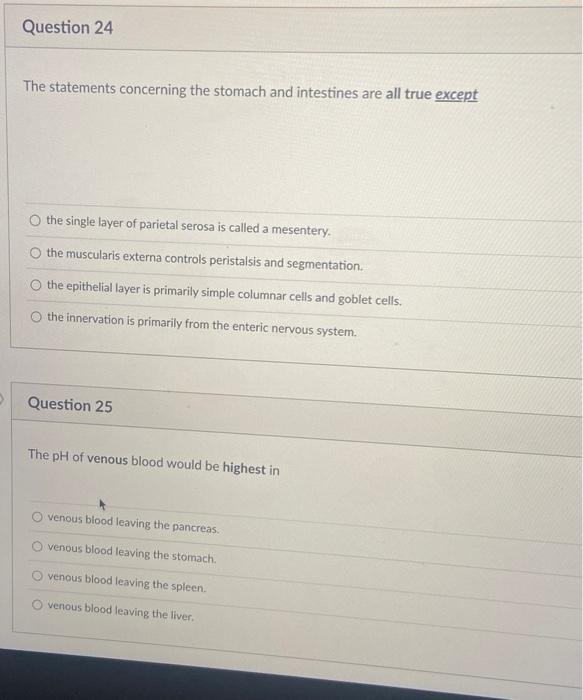 Question 24 The Statements Concerning The Stomach And Intestines Are All True Except The Single Layer Of Parietal Serosa 1