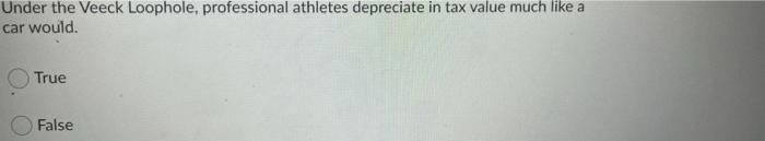 Under The Veeck Loophole Professional Athletes Depreciate In Tax Value Much Like A Car Would True False 1