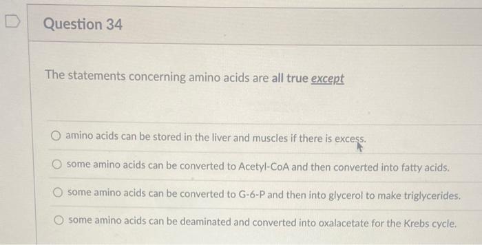 Question 34 The Statements Concerning Amino Acids Are All True Except Amino Acids Can Be Stored In The Liver And Muscles 1