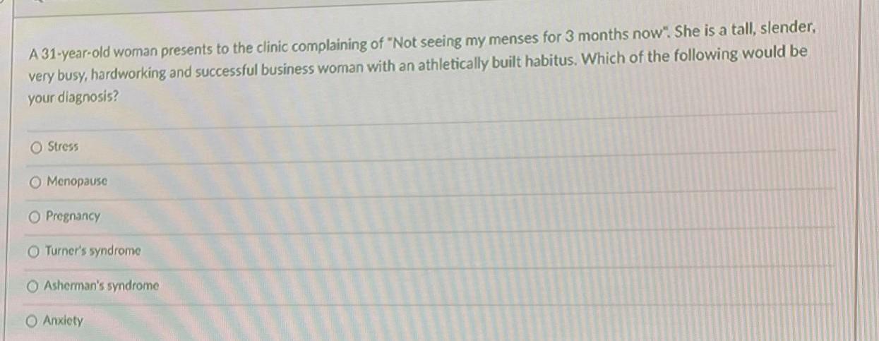 A 31 Year Old Woman Presents To The Clinic Complaining Of Not Seeing My Menses For 3 Months Now She Is A Tall Slende 1