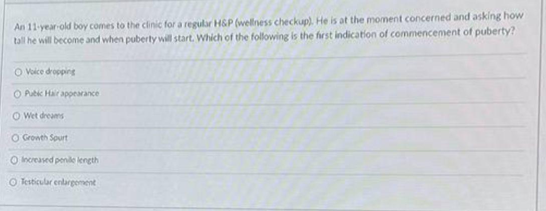 An 11 Year Old Boy Comes To The Clinic For A Regular H P Wellness Checkup He Is At The Moment Concerned And Asking Ho 1
