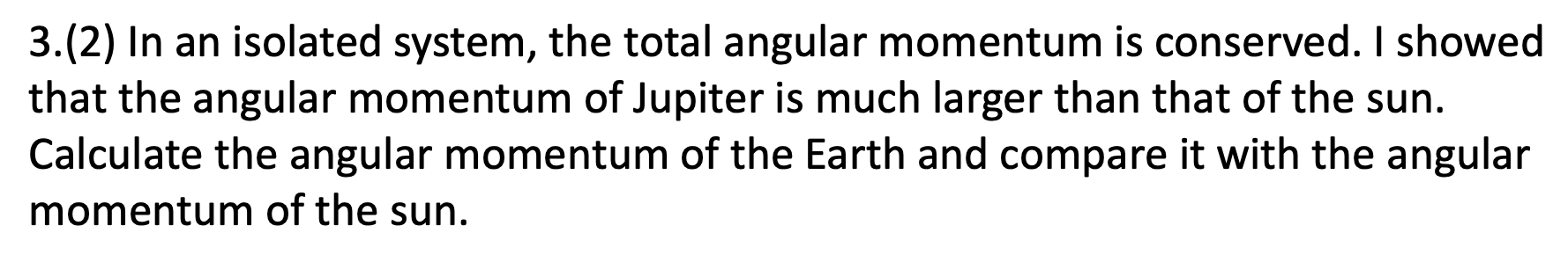 3 2 In An Isolated System The Total Angular Momentum Is Conserved I Showed That The Angular Momentum Of Jupiter Is M 1