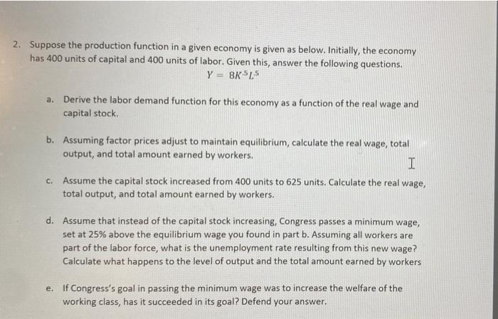 2 Suppose The Production Function In A Given Economy Is Given As Below Initially The Economy Has 400 Units Of Capital 1
