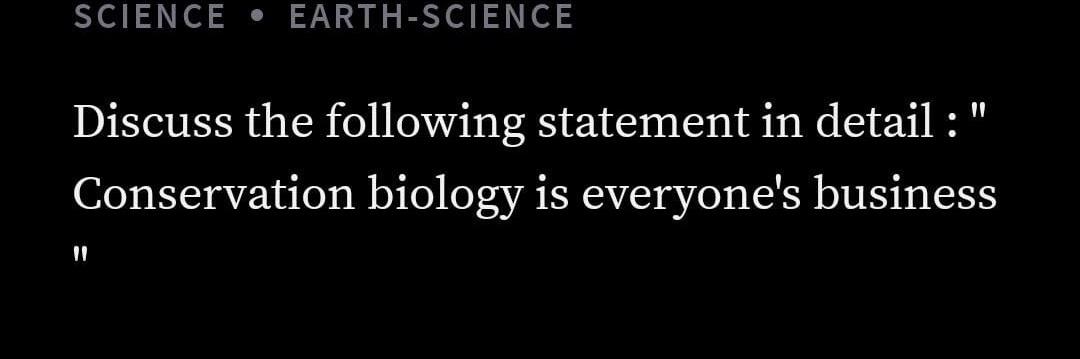 Science Earth Science Discuss The Following Statement In Detail Conservation Biology Is Everyone S Business 11 1