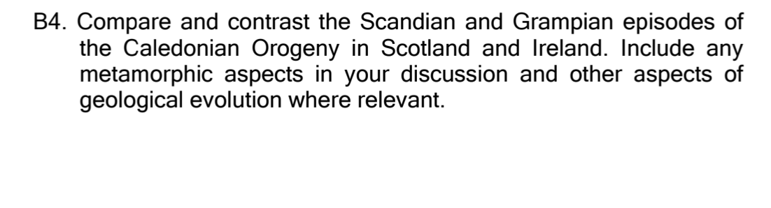 B4 Compare And Contrast The Scandian And Grampian Episodes Of The Caledonian Orogeny In Scotland And Ireland Include A 1