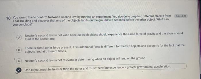 18 You Would Like To Confirm Netwon S Second Law By Running An Experiment You Decide To Drop Two Different Objects From 1