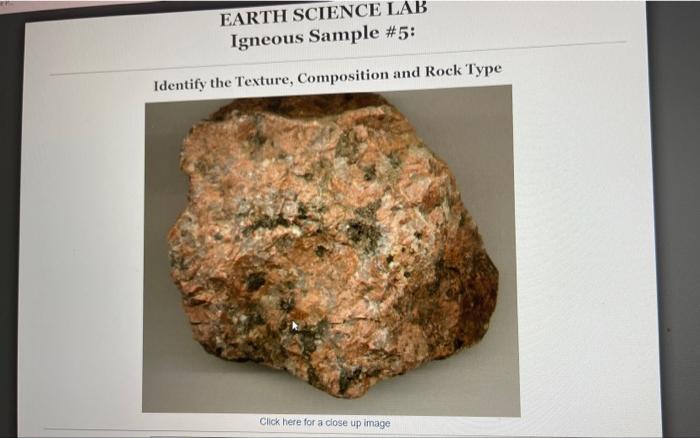 Earth Science Lab Igneous Sample 5 Identify The Texture Composition And Rock Type Click Here For A Close Up Image 1