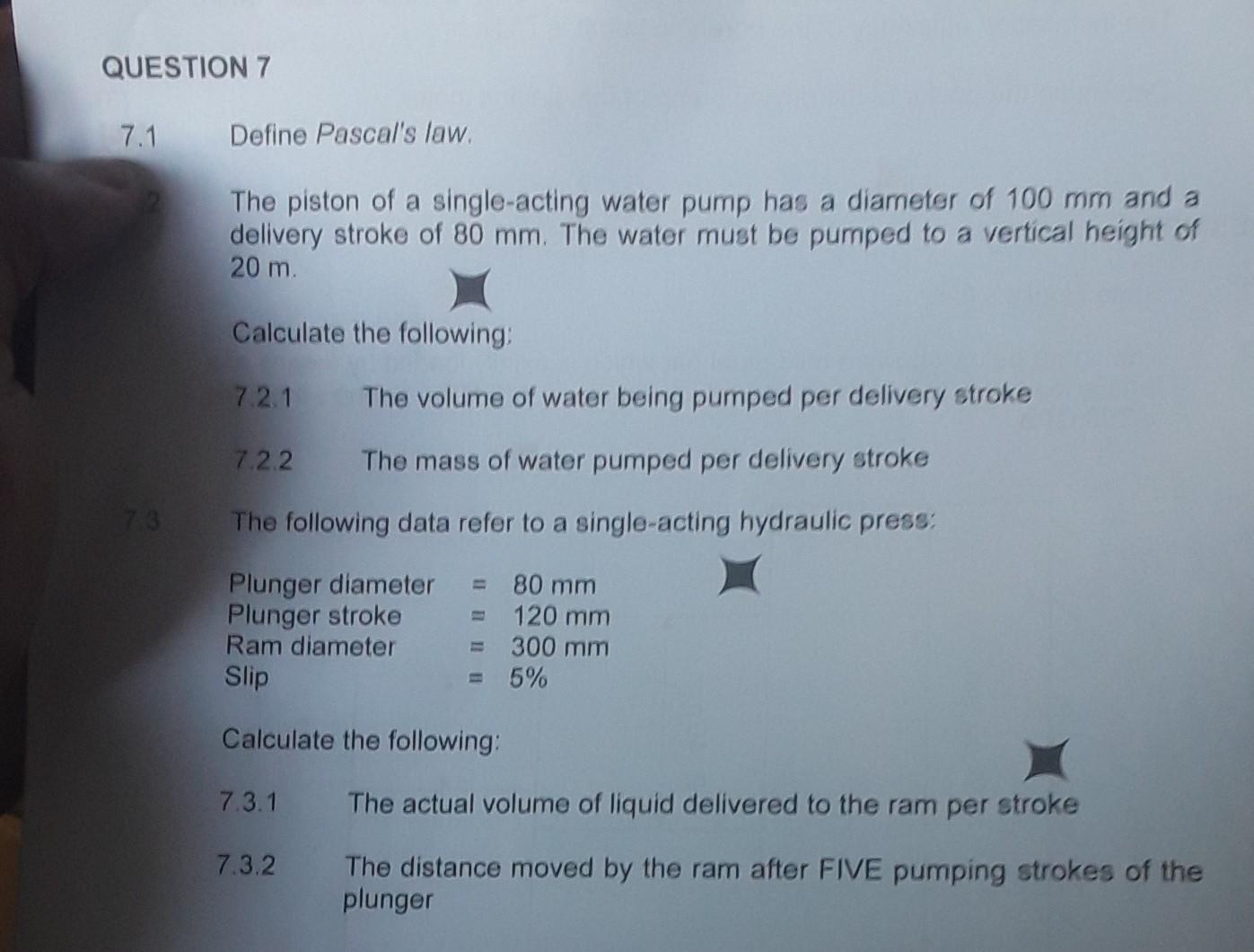Question 7 7 1 Define Pascal S Law 73 The Piston Of A Single Acting Water Pump Has A Diameter Of 100 Mm And A Delivery 1